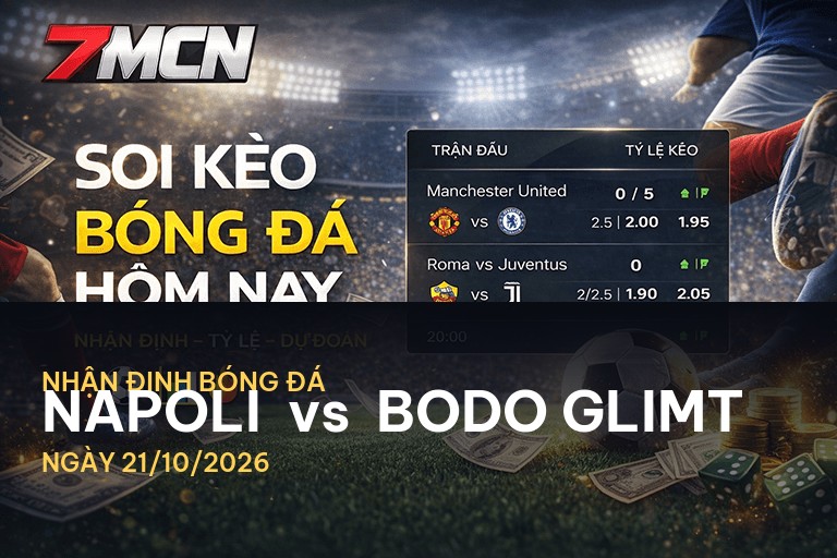 7M nhận định Napoli vs Bodo Glimt: Cuộc chiến hấp dẫn tại Cup C1